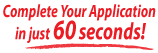Complete Your Application in Just 60 seconds